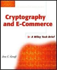 Cryptography and E-Commerce: A Wiley Tech Brief
