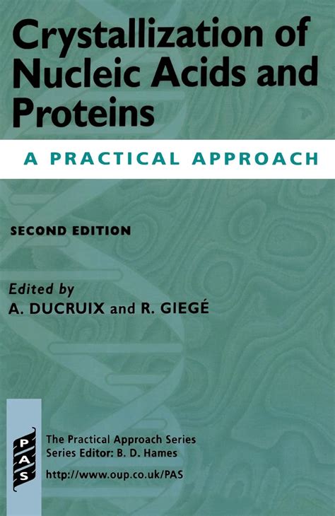 Crystallization Of Nucleic Acids And Proteins A Practical Approach