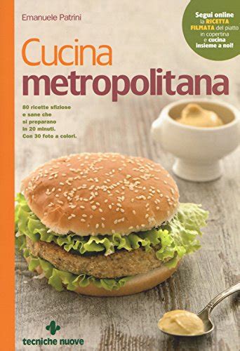 Download Cucina Metropolitana 80 Ricette Sfiziose E Sane Pronte In 20 Minuti 