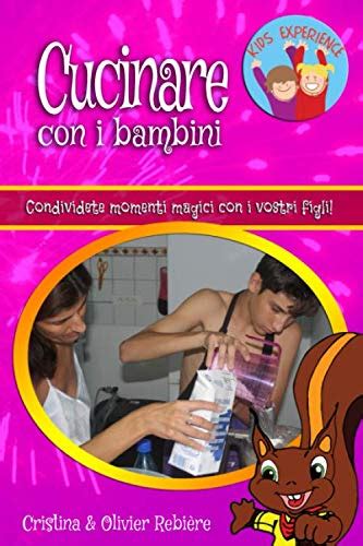 Read Cucinare Con I Bambini Condividete Momenti Magici Con I Vostri Figli Eguide Kids Vol 2 