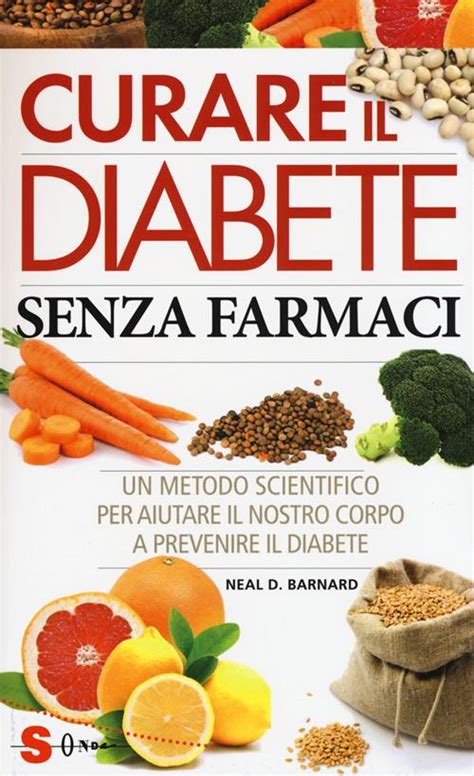 Read Online Curare Il Diabete Senza Farmaci Un Metodo Scientifico Per Aiutare Il Nostro Copro A Prevenire E Curare Il Diabete 