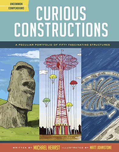 Full Download Curious Constructions A Peculiar Portfolio Of Fifty Fascinating Structures Uncommon Compendiums 