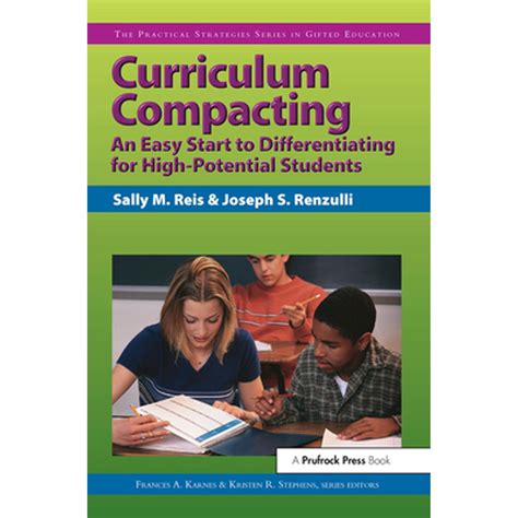 Curriculum Compacting An Easy Start To Differentiating For High Potential Students Practical Strategies Series In Gifted Education Practical Strategies In Gifted Education
