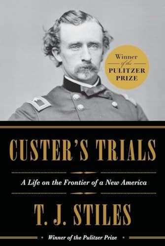 Custer's Trials: A Life On The Frontier Of A New America