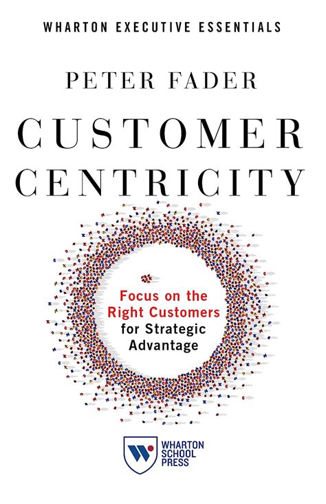 Download Customer Centricity Focus On The Right Customers For Strategic Advantage Wharton Executive Essentials 