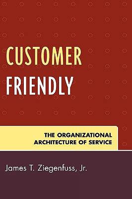 Download Customer Friendly The Organizational Architecture Of Service 