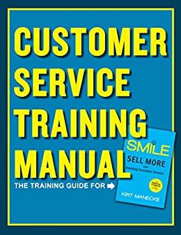 Read Customer Service Training Manual The Training Guide For Smile Sell More With Amazing Customer Service 