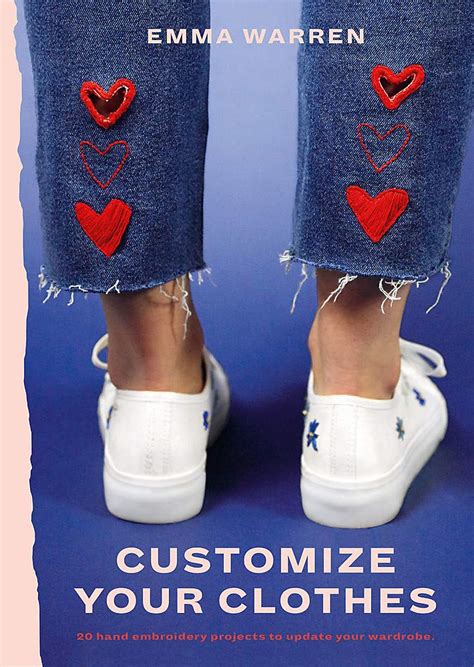 Customize Your Clothes 20 Hand Embroidery Projects