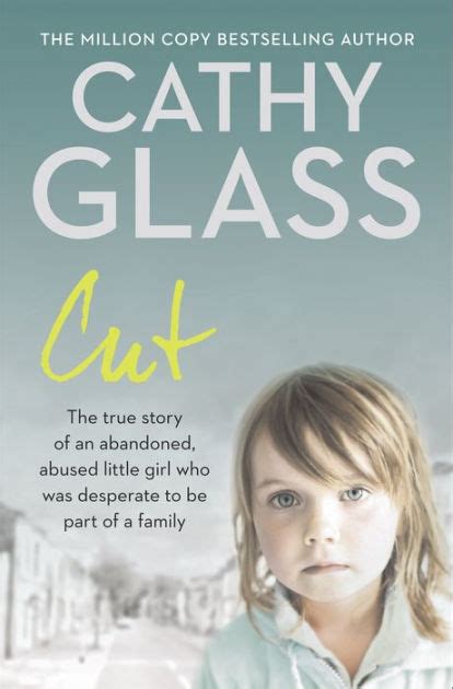 Read Cut The True Story Of An Abandoned Abused Little Girl Who Was Desperate To Be Part Of A Family 