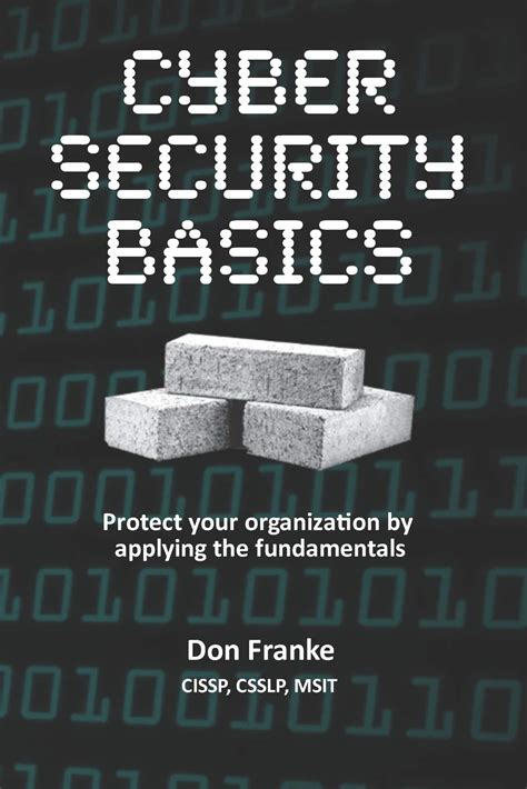 Cyber Security Basics Protect Your Organization By Applying The Fundamentals