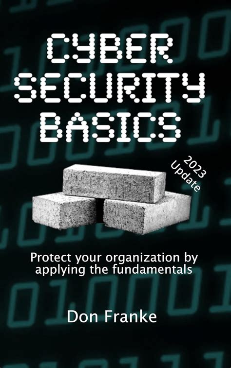 Download Cyber Security Basics Protect Your Organization By Applying The Fundamentals 