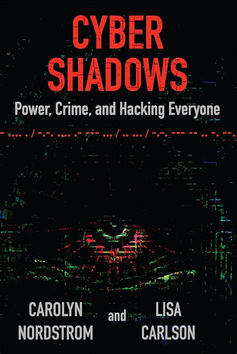 Read Online Cyber Shadows Power Crime And Hacking Everyone 
