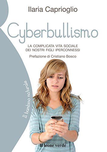 Read Online Cyberbullismo La Comolicata Vita Sociale Dei Nostri Figli Iperconnessi 