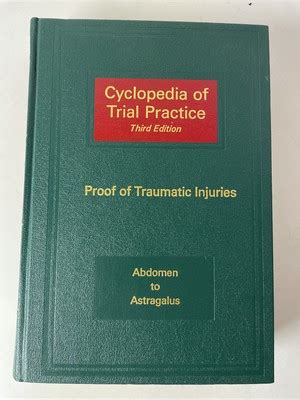 Cyclopedia Of Trial Practice Volume 7 Proof Of Traumatic Injuries Bladder To Knee