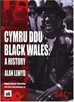 Read Online Cymru Ddu Black Wales A History A History Of Black Welsh People 