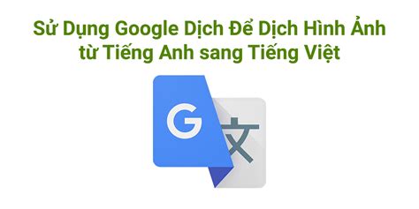 dịch google | Pht hin ngn ng Vit Google Dch