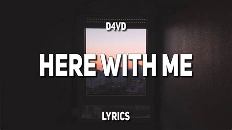 D4VD HERE WITH ME LYRICS - d4vdHere With Me I don't care how long it takes