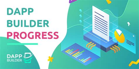 dApp Builder Progress. The dApp Builder platform is one of the… by