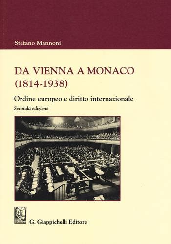 Read Online Da Vienna A Monaco 1814 1938 Ordine Europeo E Diritto Internazionale 