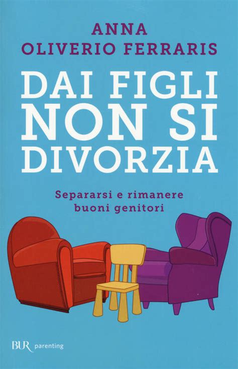 Download Dai Figli Non Si Divorzia Separarsi E Rimanere Buoni Genitori 