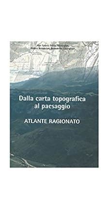 Read Dalla Carta Topografica Al Paesaggio Atlante Ragionato 