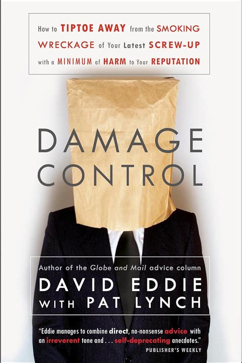 Download Damage Control How To Tiptoe Away From The Smoking Wreckage Of Your Latest Screw Up With A Minimum Of Harm To Your Reputation 