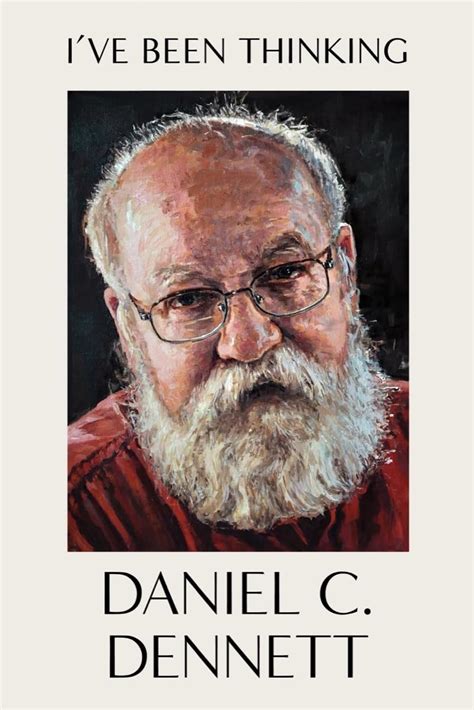 Daniel Dennett Ive Been Thinking