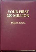daniel s pena your first 100 million