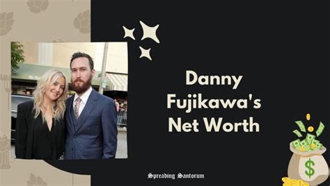danny fujikawas net worth