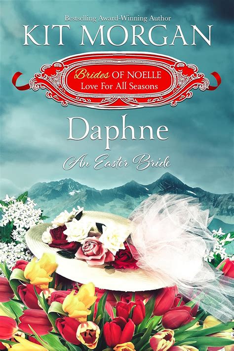 Daphne: An Easter Bride ( Brides Of Noelle Book 4)
