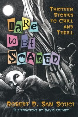 Read Dare To Be Scared Thirteen Stories Chill And Thrill Robert D San Souci 