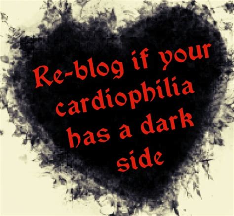 Dark cardiophilia