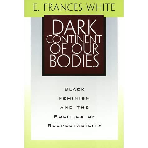 Read Online Dark Continent Of Our Bodies Black Feminism And The Politics Of Respectability 