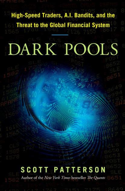 Download Dark Pools High Speed Traders A I Bandits And The Threat To The Global Financial System 