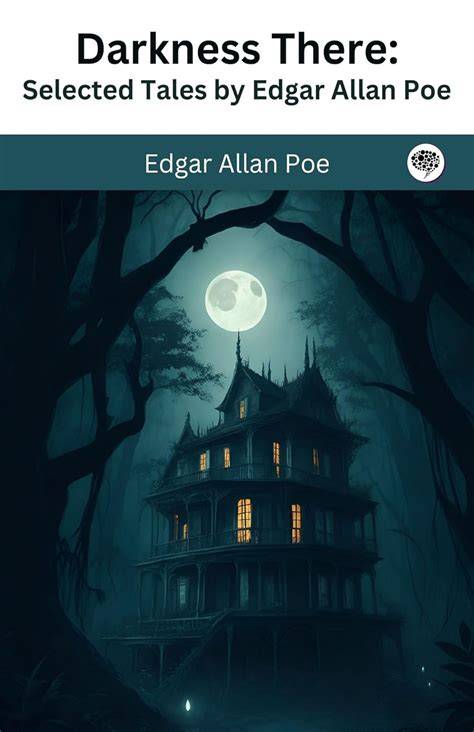 darkness there selected tales by edgar allan poe