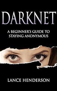 Read Online Darknet A Beginner S Guide To Staying Anonymous Penetration Testing Kali Linux Book 1 