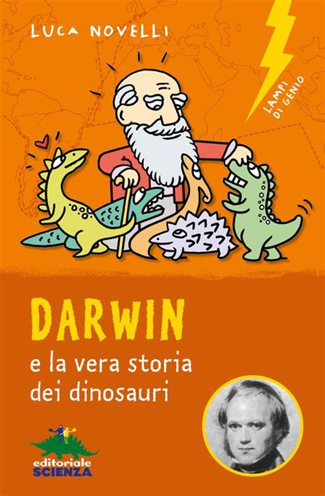 Read Darwin E La Vera Storia Dei Dinosauri Lampi Di Genio 
