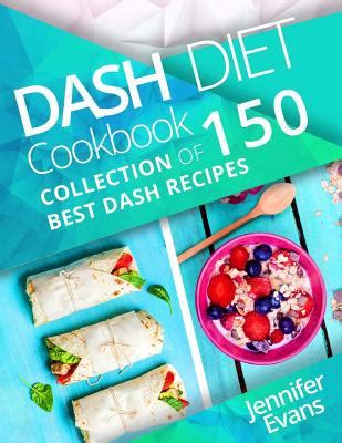 Full Download Dash Diet Cookbook Collection Of 150 Best Dash Recipes 
