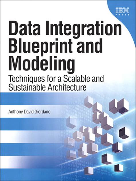 Data Integration Blueprint And Modeling Techniques For A Scalable And Sustainable Architecture Ibm Press