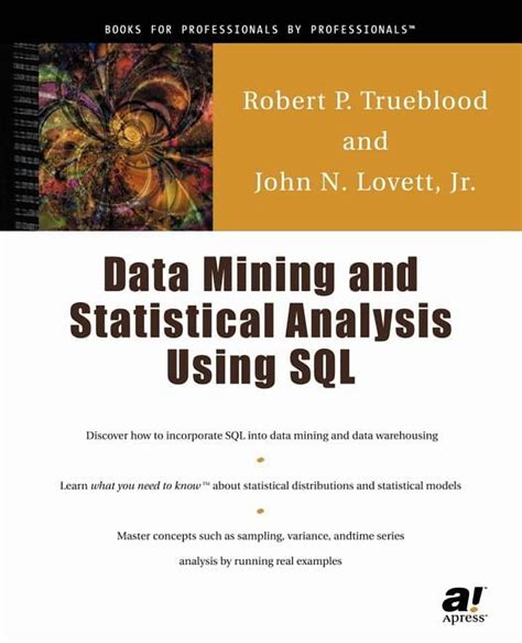 Data Mining And Statistical Analysis Using Sql A Practical Guide For Dbas Author Jr John Lovett Oct 2001