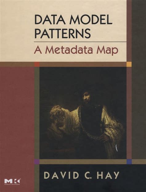 Data Model Patterns A Metadata Map The Morgan Kaufmann Series In Data Management Systems