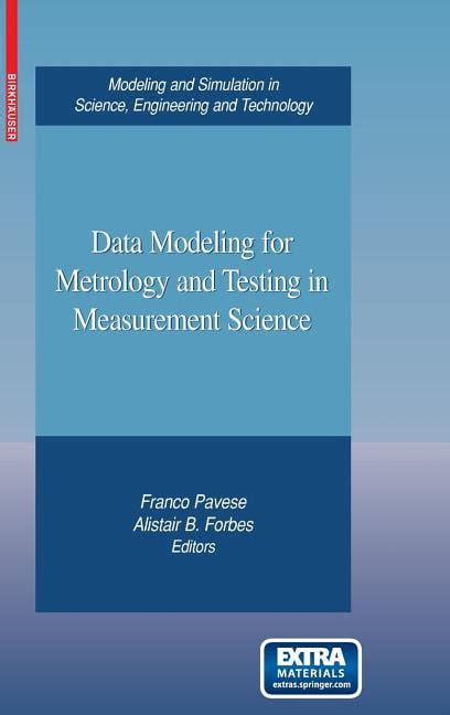 Data Modeling For Metrology And Testing In Measurement Science Modeling And Simulation In Science Engineering And Technology