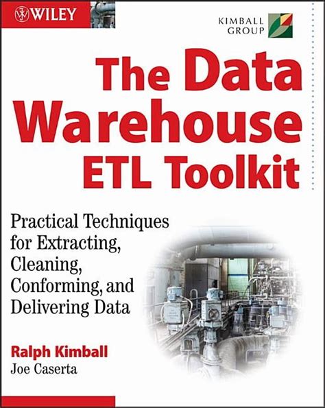 Data Warehouse Toolkit: Practical Techniques For Building Dimensional Data Warehouses