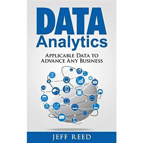 Read Data Analytics Applicable Data Analysis To Advance Any Business Using The Power Of Data Driven Analytics Big Data Analytics Data Science Business Intelligence Book 6 