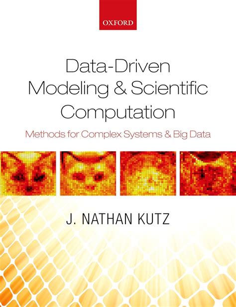 Download Data Driven Modeling Scientific Computation Methods For Complex Systems Big Data 1St Edition By Kutz J Nathan 2013 Paperback 