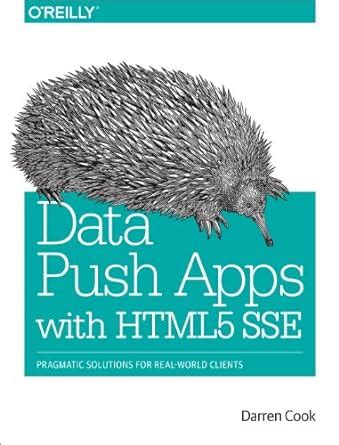 Full Download Data Push Apps With Html5 Sse Pragmatic Solutions For Real World Clients 
