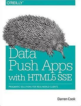 Full Download Data Push Apps With Html5 Sse Pragmatic Solutions For Real World Clients 