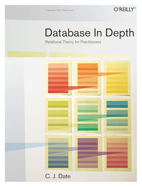 Database In Depth Relational Theory For Practitioners The Relational Model For Practitioners