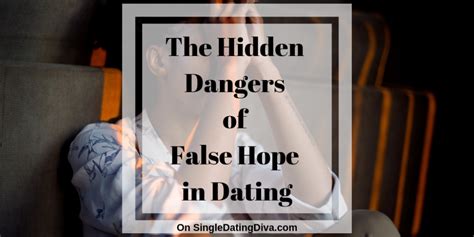 dating causes false hopes