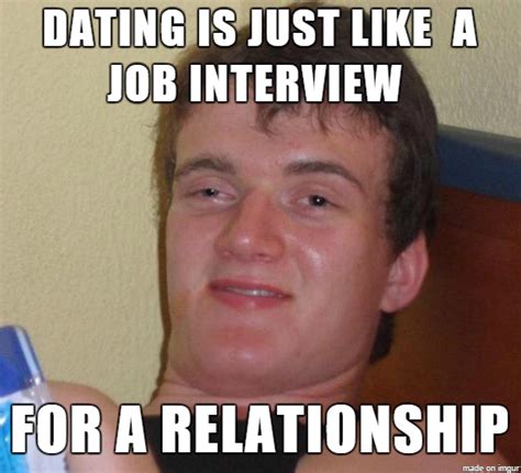 dating new people is like a job interbiew